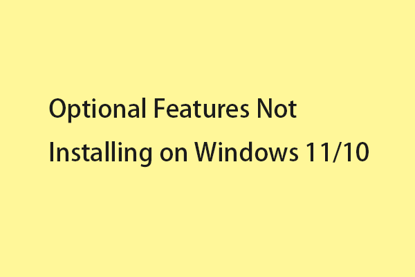 How to Fix Optional Features Not Installing on Windows 11/10?