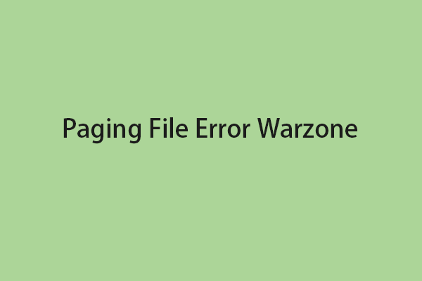 How to Fix Paging File Error Warzone? Here Are 5 Great Solutions!