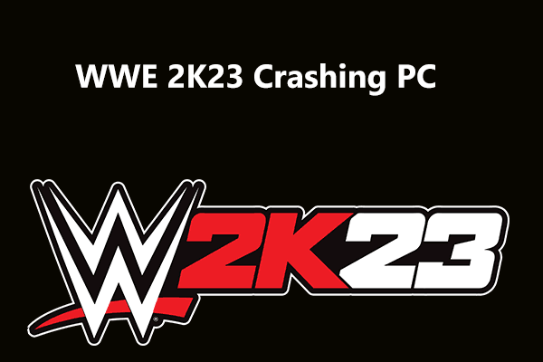 WWE 2K23 Crashing PC on Startup? Try Several Ways!