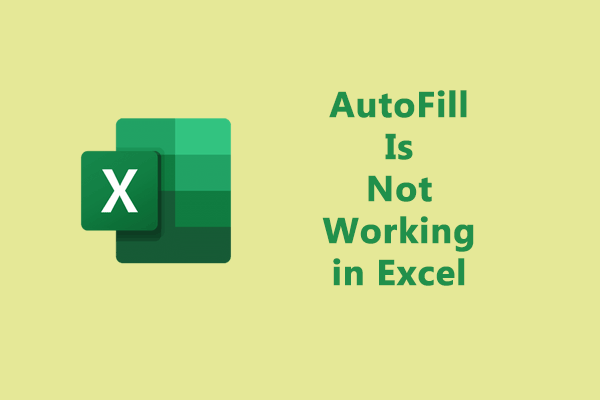 AutoFill Is Not Working in Excel? Here Are Fixes! - MiniTool