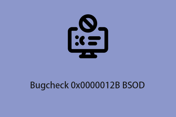 How to Fix the Bugcheck 0x0000012B BSOD Error Code on Windows