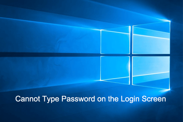 Cannot Type Password on the Login Screen? See Best Fixes Here