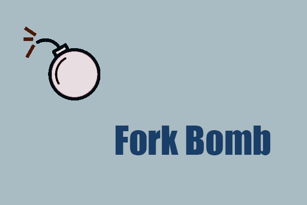 What Is a Fork Bomb? How to Protect Yourself from Fork Bombs? - MiniTool