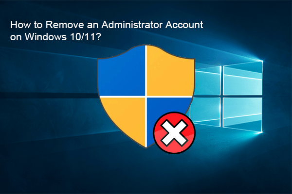 How to Remove an Administrator Account on Windows 10/11?