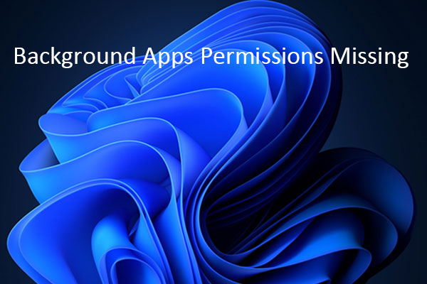 Background Apps Permissions Missing? Fix It Now