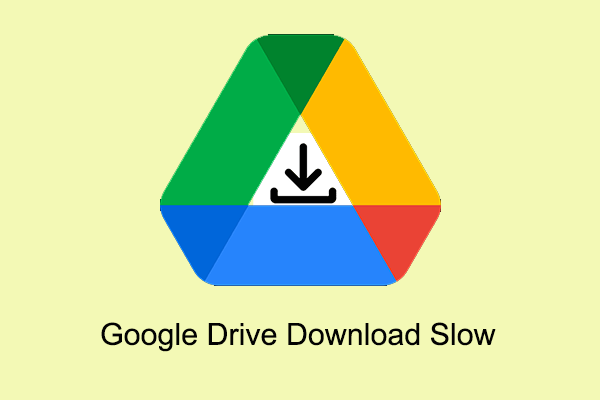 How to Fix Google Drive Download Slow (6 Ways)