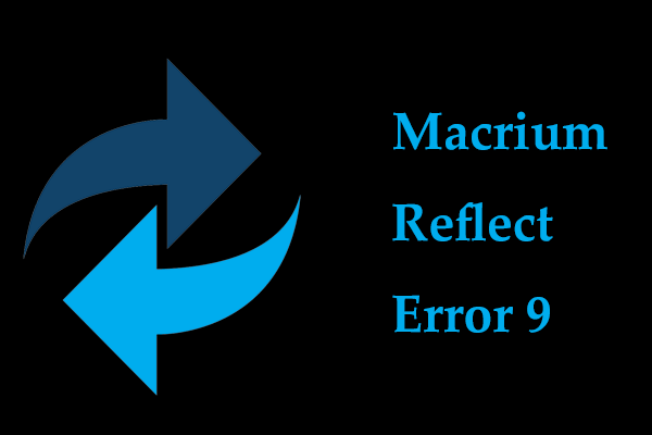 How to Fix Macrium Reflect Error 9 When Cloning? Try 6 Ways!