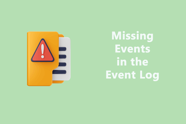 How to Fix Missing Events in the Event Log on Windows 10/11?