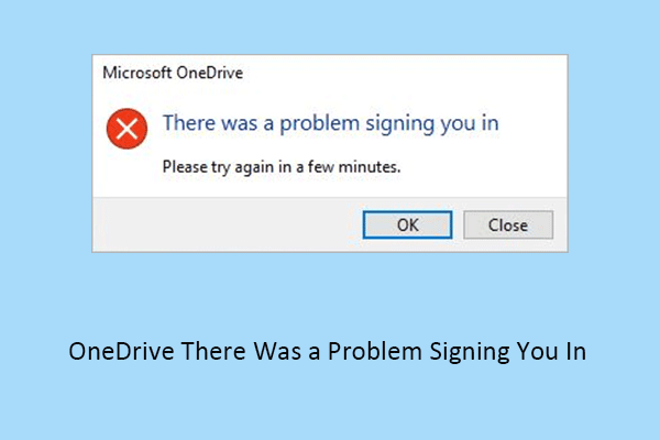 Fixed: OneDrive There Was a Problem Signing You In