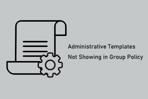 Fixed: Administrative Templates Not Showing in Group Policy