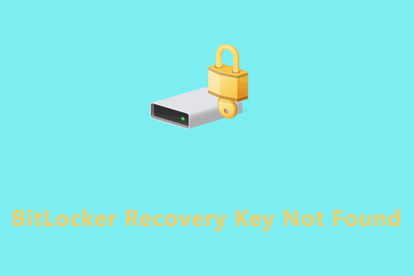 How to Fix BitLocker Recovery Key Not Found Windows 10/11?