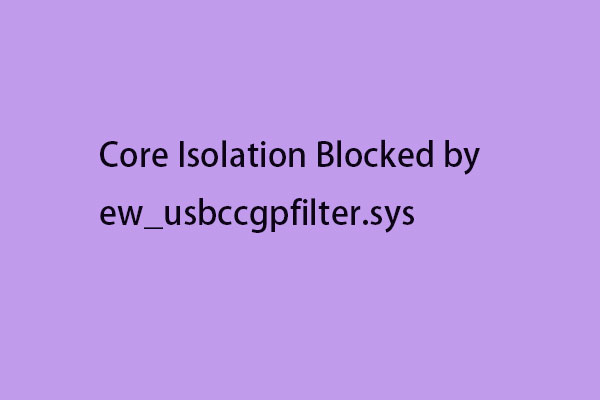 How to Fix Core Isolation Blocked by ew_usbccgpfilter.sys?