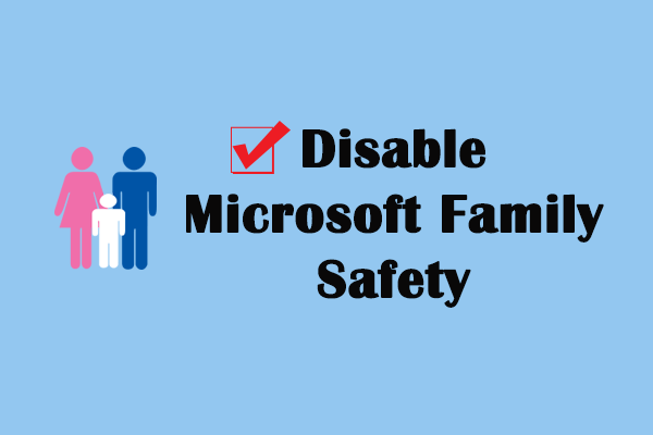 Disable Microsoft Family Safety on Windows: Four Easy Methods