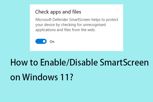 How to Enable/Disable SmartScreen on Windows 11? Here Are 3 Ways!