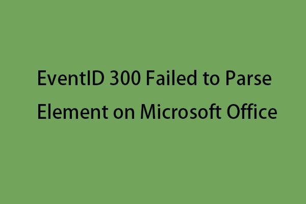 Fix EventID 300 Failed to Parse Element on Microsoft Office