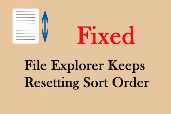 Fix File Explorer Keeps Resetting the Sort Order