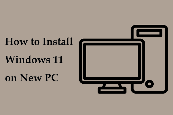 How to Install Windows 11 on New PC? See a Guide!