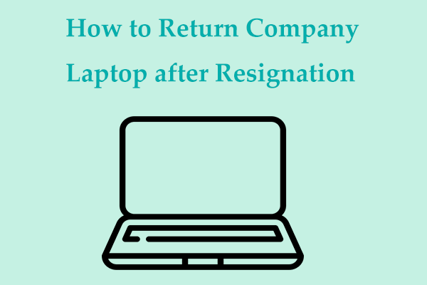 How to Return Company Laptop after Resignation? Follow the Steps!