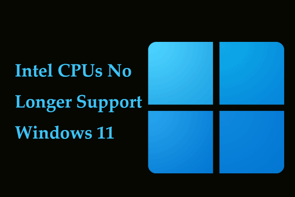 Intel CPUs No Longer Support Windows 11, See Them!