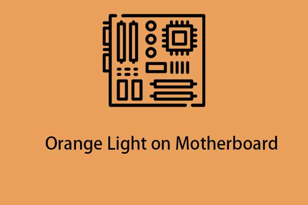 What Is Orange Light on Motherboard and How to Fix the Issue?