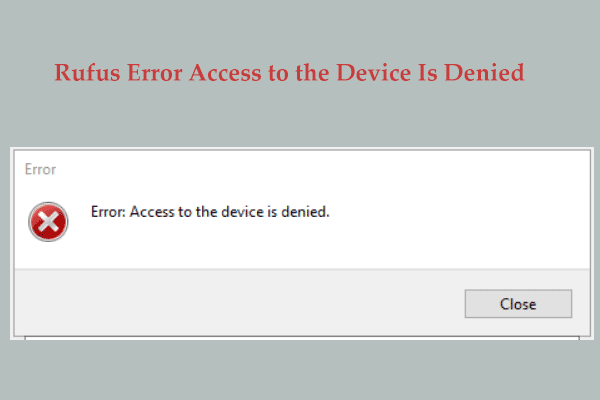 Fixed - Rufus Error Access to the Device Is Denied Win11/10/8/7