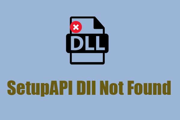 Setupapi.dll Not Found or Missing Error – How to Fix It?