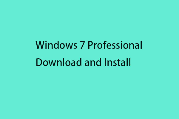 Windows 7 Professional: How to Download and Install?