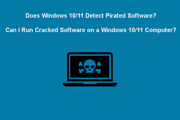 Can I Run Cracked Software on a Windows 10/11 Computer?