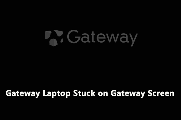 Is Gateway Laptop Stuck on Gateway Screen? Look Here Now!