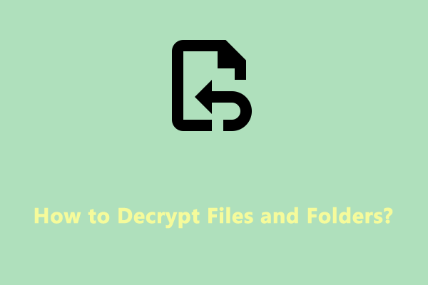 How to Decrypt Your Files and Folders in 2 Ways?