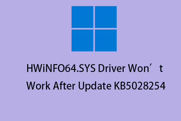 Fix: HWiNFO64.SYS Driver Won’t Work After Updating KB5028254