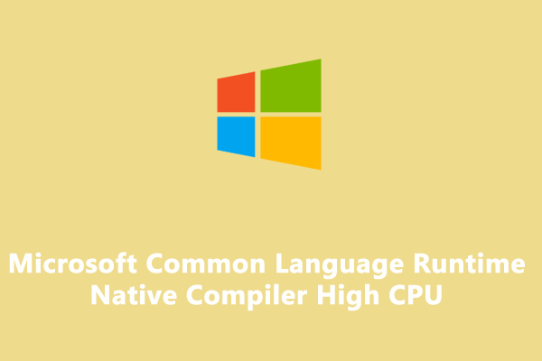 4 Tips to Microsoft Common Language Runtime Native Complier High CPU Usage