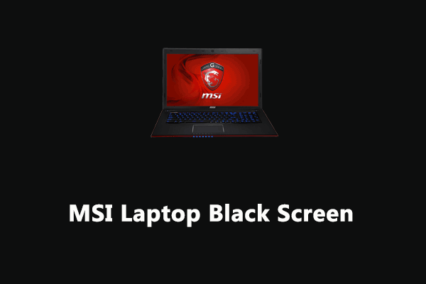 How to Fix MSI Laptop Black Screen on Windows 10/11?