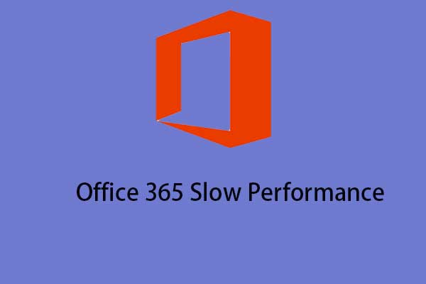 Why Is Office 365 Slow? How to Fix the Issue on Windows 11/10?