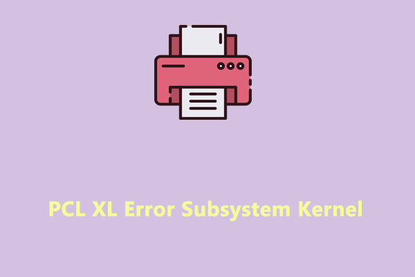 How to Fix PCL XL Error Subsystem Kernel on Windows 10/11?