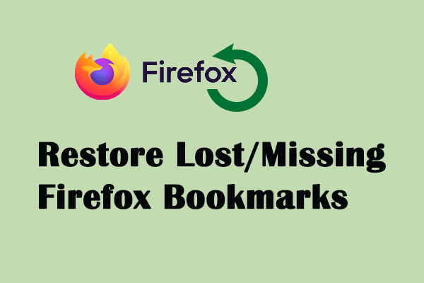 Firefox Bookmarks Disappeared Suddenly: Get Them Back Quickly