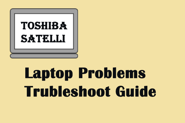 Ultimate Guide to Troubleshoot Toshiba Satellite Laptop Problems