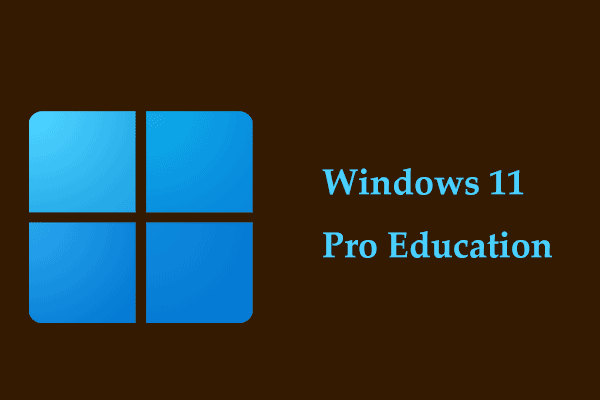 What Is Windows 11 Pro Education? How to Download ISO & Install?