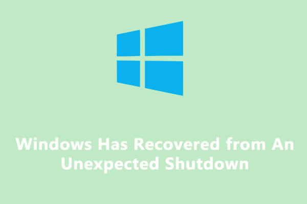 How to Fix Windows Has Recovered from An Unexpected Shutdown?