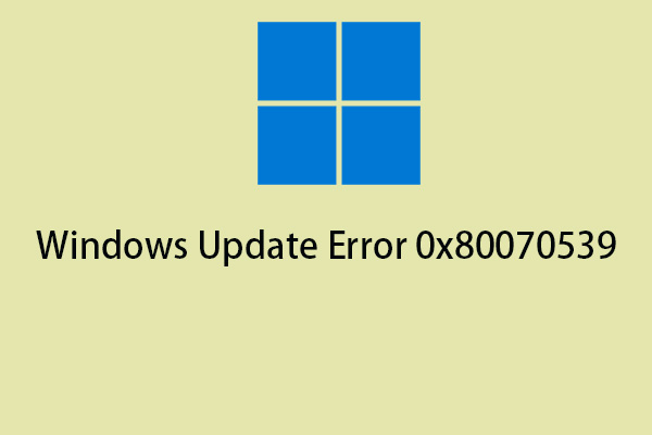 How to Fix Windows Update Error 0x80070539 on Windows 11/10?