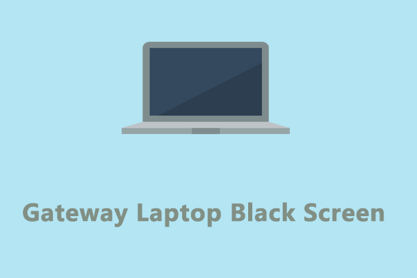 How to Fix Gateway Laptop Black Screen on Windows 10/11?