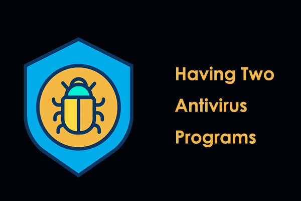 Is Having Two Antivirus Programs Bad? See Details to Know Answer!