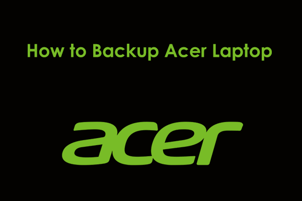 How to Backup Acer Laptop to an External Hard Drive on Win11/10?