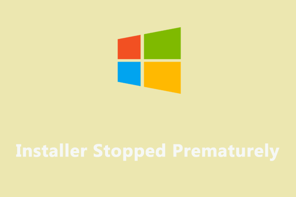 Fixed – Installer Stopped Prematurely Because of An Error