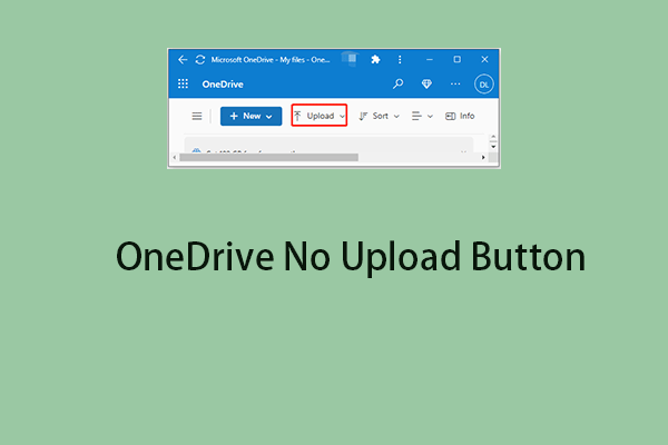 OneDrive No Upload Button? Follow the Guide to Fix It!