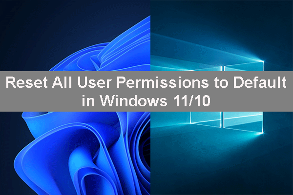 How to Reset All User Permissions to Default in Windows 11/10