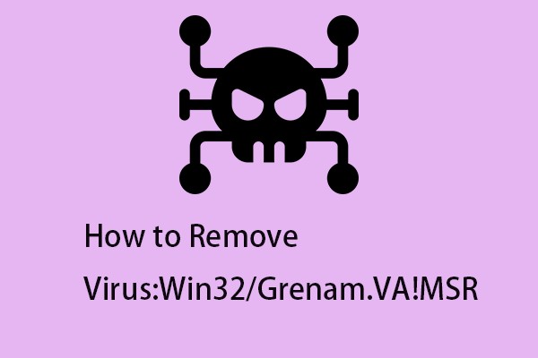 How to Remove Virus:Win32/Grenam.VA!MSR on Windows 11/10