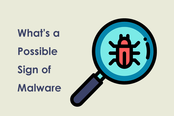 What’s a Possible Sign of Malware on Computer? 6+ Symptoms!