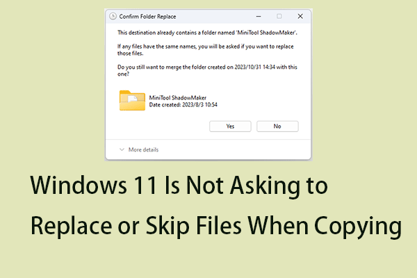 Windows 11 Is Not Asking to Replace or Skip Files When Copying