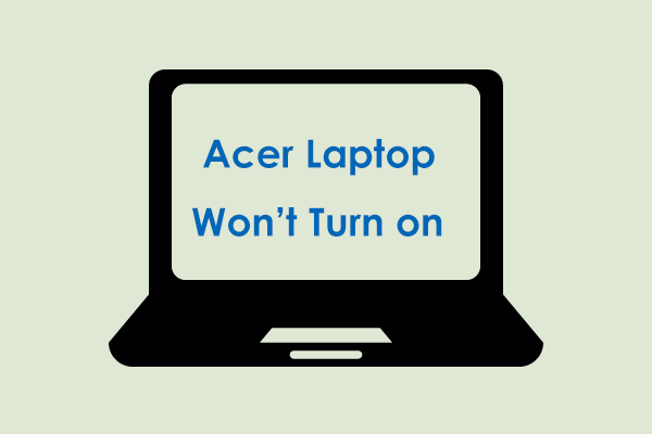 What If Acer Laptop Won’t Turn on? See How to Fix in 9 Ways!